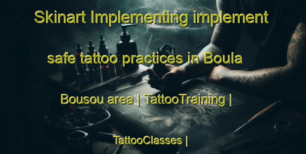 Skinart Implementing implement safe tattoo practices in Boula Bousou area | TattooTraining | TattooClasses | SkinartTraining-Chad